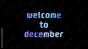 Welcome To December text animation with glitch effect and old movies. 4k 60fps footage of animated text