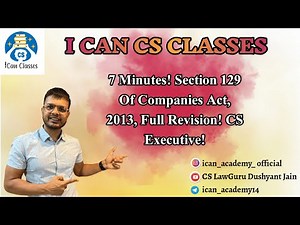 7 Minutes! Section 129 of Companies Act, 2013, Full Revision! CS Executive!