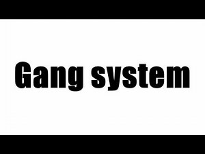 Gang system