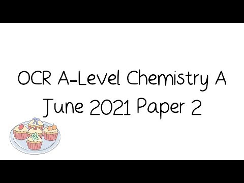 OCR A-Level Chemistry A June 2021 Paper 2 [Walkthrough and Tutorial]