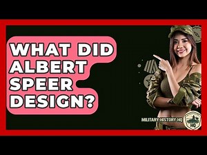 What Did Albert Speer Design? - Military History HQ