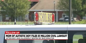Mother of autistic child who was beaten by bus monitor files $1 million lawsuit