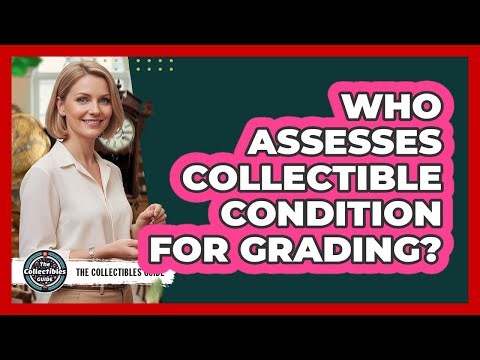 Who Assesses Collectible Condition For Grading?