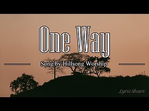 Hillsong Worship - One Way (Lyrics Video)
