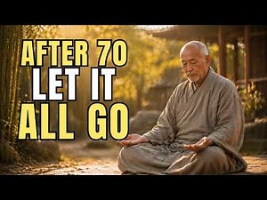 After 70, Let It All Go | 8 Buddhist Teachings on the Art of Living Lightly