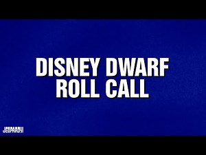 Disney Dwarf Roll Call | Category | JEOPARDY!