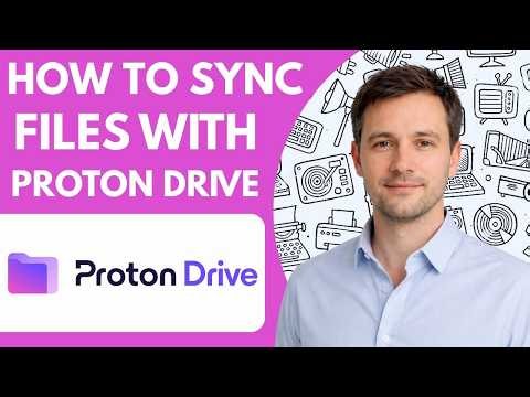 How to Sync Files with Proton Drive Full Guide 2026