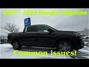 2017 - 2023 Honda ridgeline common problems