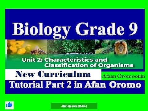 New Curriculum Biology Grade 9 Unit 2 Tutorial Part 2 in Afan Oromo