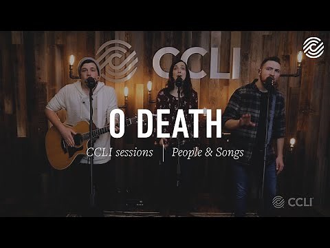 People & Songs - O Death | CCLI sessions