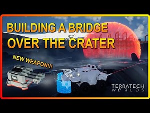 Discovering A NEW Triple Weapon And Building A Bridge Over The Crater In Terratech Worlds! Ep16