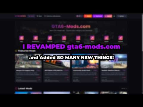 I REVAMPED gta6-mods.com and Added SO MANY NEW THINGS!