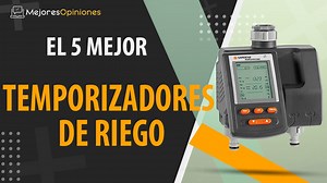 MEJOR PROGRAMADOR DE RIEGO - Reseñas y Guía de compra (Comparativa 2021)