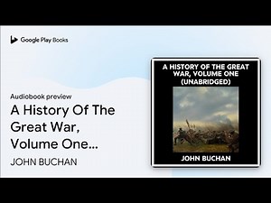 A History Of The Great War, Volume One… by JOHN BUCHAN · Audiobook preview