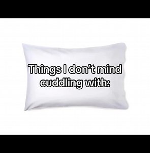 Things I Don’t Mind Cuddling With — Cute Examples & Ideas