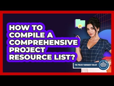 How To Compile A Comprehensive Project Resource List?