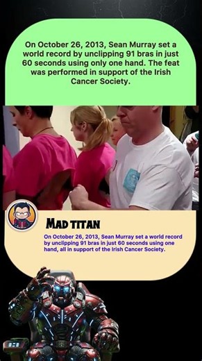 On October 26, 2013, Sean Murray set aworld record by unclipping 91 bras in just60 seconds