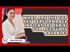 What Are The Top Key Performance Indicators (KPIs) For Accounts Payable? - Admin Career Guide