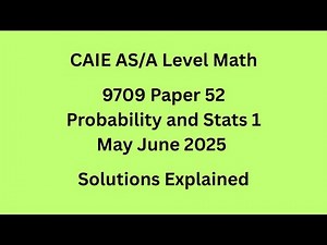 A Level Probability and Statistics 1 9709/52/M/J/25 Solved