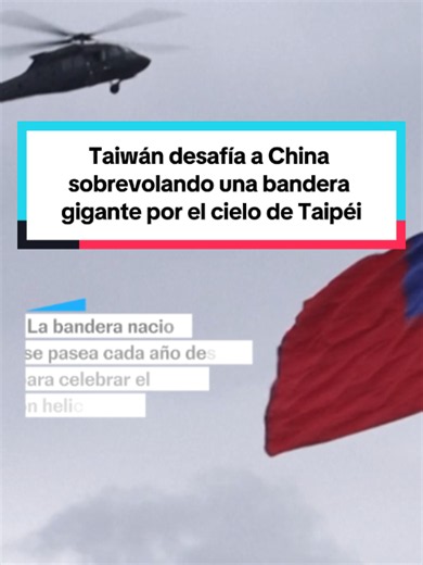 El sobrevuelo de Taiwán: La bandera gigante prohibida por Pekín