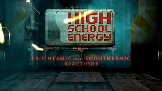 Exothermic and Endothermic Reactions - High School Energy