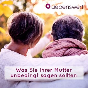 6K views · 86 reactions | Das sollte man seiner Mutter wirklich sagen.❤ | Liebenswert | Facebook