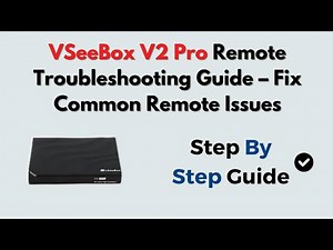VSeeBox V2 Pro Remote Troubleshooting Guide – Fix Common Remote Issues