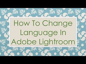 How To Change Language In Adobe Lightroom