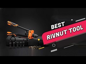 Top 5 Best Rivnut Tools Review In 2023