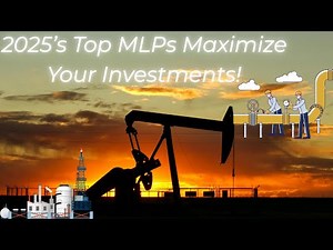 2025’s Top MLPs Maximize Your Investments!