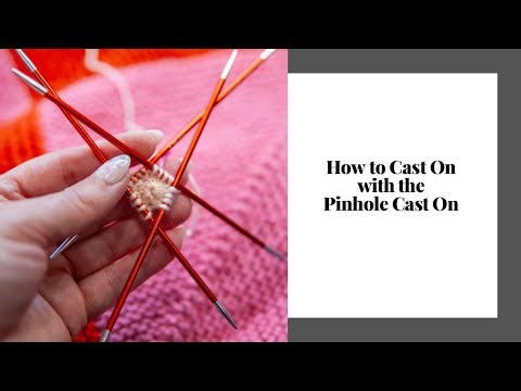 Learn How to Cast On with the Pinhole Method