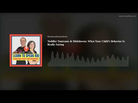 Toddler Tantrums & Meltdowns: What Your Child’s Behavior Is Really Saying