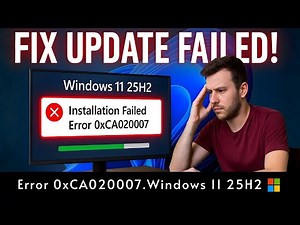 Fix Windows 11 25H2 Update Failed – Error 0xCA020007 | Complete Installation Repair & Safe Upgrade