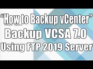 vCenter backup using FTP 2019 Server VCSA 7.0