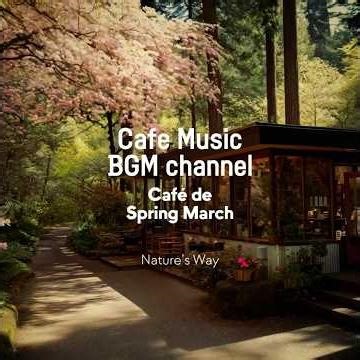 Cafe Music BGM channel - Nature’s Way (Official Music Video)