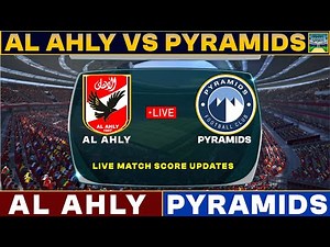 Al Ahly Vs Pyramids Live Match Today | ALA Vs PYR Live Football Match 2024 Live