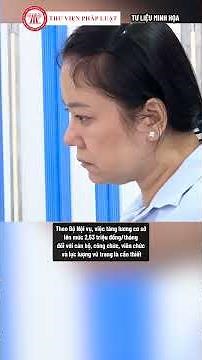 Vì sao tăng lương cơ sở mức 2,53 triệu đồng/tháng| THƯ VIỆN PHÁP LUẬT