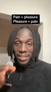 Pain = Pleasure