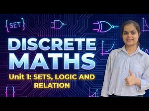 SETS, LOGIC & RELATION – Discrete Maths Unit 1 Full One Shot