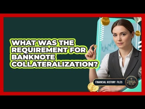 What Was the Requirement for Banknote Collateralization?