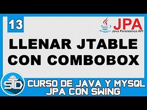 13 - Listar datos en JTable dependiendo de un ComboBox con JPA | Curso Java Swing JPA