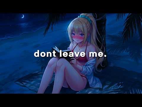 don't leave me.