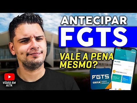 Vale a Pena Antecipar o FGTS? Compensa Contratar o Empréstimo FGTS? [COMPARATIVO DE TAXAS]