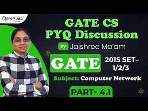 GATE 2015 Set 1/2/3 | GATE CS COMPUTER NETWORK GATE CS PYQ SUBJECT WISE VIDEO WITH SOLUTION PART 4.1