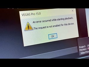 Sony Vegas Tutorial-An error occurred while starting playback