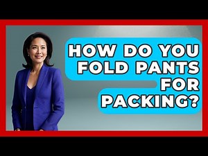 How Do You Fold Pants For Packing? - Pocket Friendly Adventures