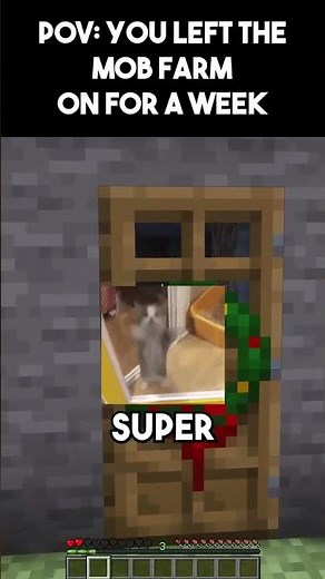 POV YOU LEFT THE MOB FARM ON FOR A WEEK