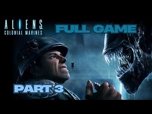 Aliens Colonial Marines Collectors Edition Full Gameplay Walkthrough Campaign Part 3 No Commentary