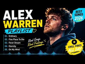 Alex Warren Playlist 2026 🎧 Best Songs Collection | Ordinary, Eternity, On My Mind