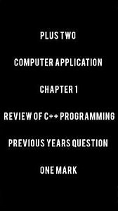 PLUS TWO COMPUTER APPLICATION|CHAPTER 1 REVIEW OF C++ PROGRAMMING|ONE MARK QUESTIONS|COMMERCE PYQ'S